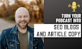 write your podcast into blogs, linkedin posts, and more