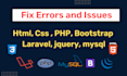 fix php, laravel, jquery, mysql,html, css, bootstrap bugs