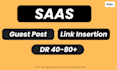 do saas link insertion and guest post on high da DR 60 plus saas websites
