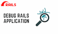 debug problems in your rails application