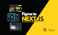 convert figma to next js, nextjs frontend or fullstack