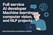 full service ai developer machine learning, computer vision, and nlp projects