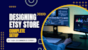 help you set up your complete, sales ready etsy store