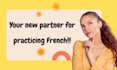 be your french language practice friend
