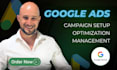 audit, setup and manage your google ads campaigns PPC