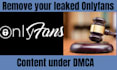 remove your leaked onlyfans content under dmca