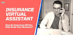 be your insurance virtual assistant, free trial