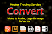convert video to audio, logo ,image to vector ai, eps,pdf,