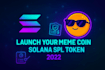 be launch your own meme coin spl token 2022 program in solana crypto token