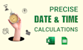 do precise date and time calculations in excel or google sheets
