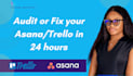 audit and fix your broken asana or trello within 24 hours