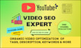 do youtube video SEO expert optimization and channel growth manager