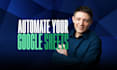 build advanced google sheets automations for your business