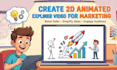 create 2d animated explainer video for marketing