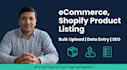 do ecommerce, shopify product listing, product upload, and data entry work