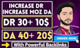 increase dr domain rating up to 30 and moz da 40 plus
