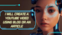 create high quality youtube video using an article, blog,scripte with voice over