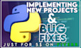 do your python projects, do bug fixes
