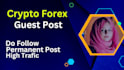 do crypto, forex, blockchain guest posts, link insertion, do follow backlinks