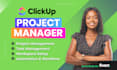 be your click up project manager