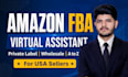 be your amazon fba virtual assistant for private label, amazon fba expert