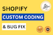 do complete shopify custom liquid coding, bug fixing and customization