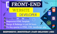 be your front end web developer using html, CSS,  javascript and bootstrap