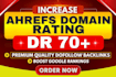 increase domain rating ahrefs DR 70 plus guaranteed