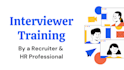 teach you how to interview candidates effectively