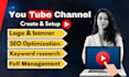 create and set up youtube channel with logo, banner and full management