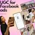 create user generated content ugc for your facebook ad