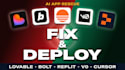 fix and deploy your lovable, bolt, replit or v0 ai app to production
