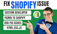 develop shopify store shopify bug fix custom developer