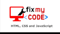 fix your HTML, CSS and javascript code