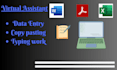 be your virtual assistant for copy pasting and typing jobs