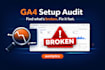 audit your ga4 setup and find what is broken