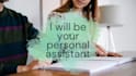 be your personal assistant