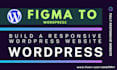 convert figma,psd to wordpress high quality website