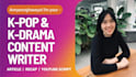 write kpop and kdrama content, reviews, video scripts