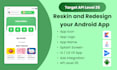 reskin, redesign and update your android app to target API level 35