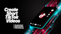 create short tiktok videos