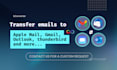 transfer emails to gmail, outlook, apple mail, thunderbird, office 365