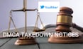 remove infringing, leaked and defaming content from twitter under dmca