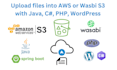 upload files into AWS or wasabi s3 with java, PHP, wordpress