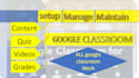 setup, manage and maintain google classroom with content