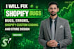 fix shopify bugs, errors, shopify custom coding and store design