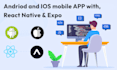develop andriod, IOS mobile app with react native expo, figma to react native