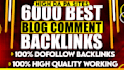 provide 6000 manual dofollow blog comment backlinks on high da pa links