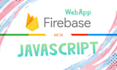 code firebase web app with javascript firestore