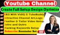 create, setup, design, and optimize your youtube channel
